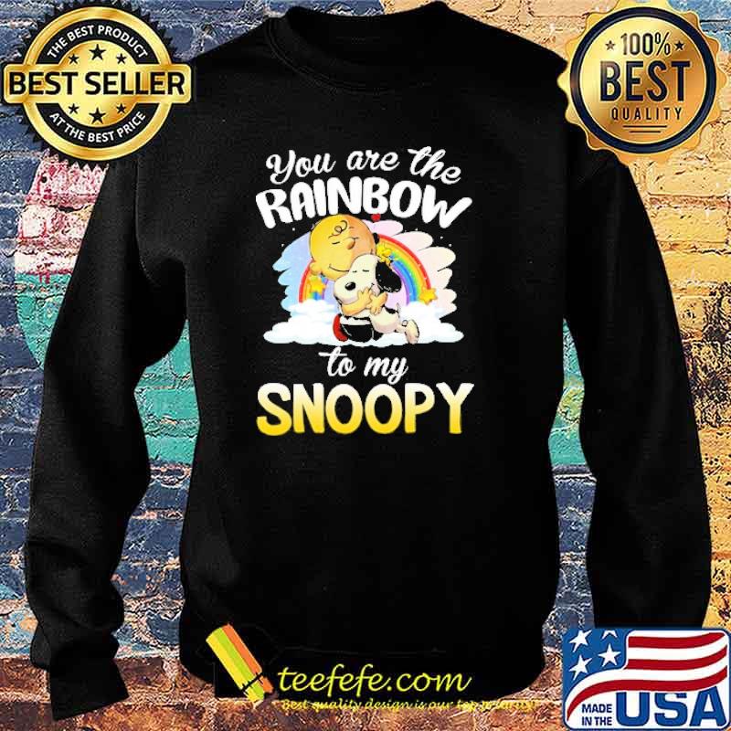 You Are The Rainbow To My Snoopy Shirt Sweater You Are The Rainbow To My Snoopy Shirt Sweater