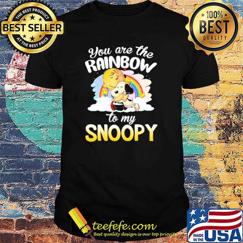 You Are The Rainbow To My Snoopy Shirt You Are The Rainbow To My Snoopy Shirt