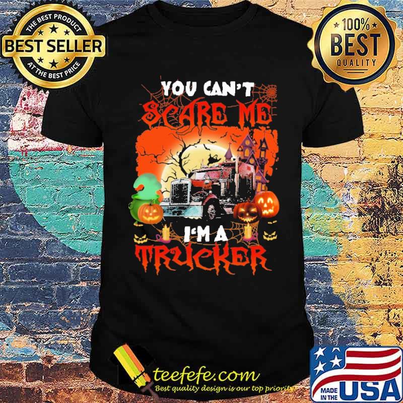You Can't Scare Me I'm A Trucker Moon halloween shirt