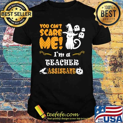 You cant scare me I'm a teacher assistant costume Halloween T-Shirt