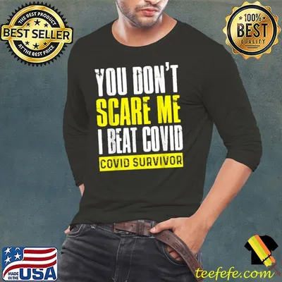 You Don't Scare Me I Beat COVID COVID Survivor T-Shirt