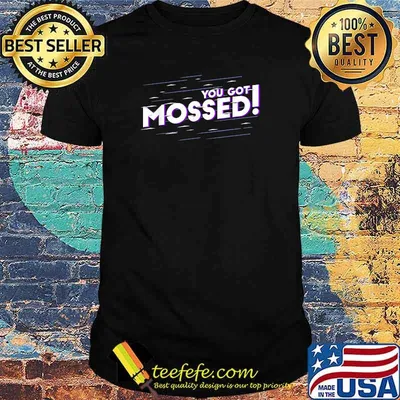 You Got Mossed Funny Saying Football T-Shirt