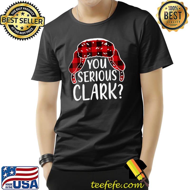 You Serious Clark Christmas 2021 Pajamas Family Matching T-Shirt Unisex You Serious Clark Christmas 2021 Pajamas Family Matching T-Shirt Unisex