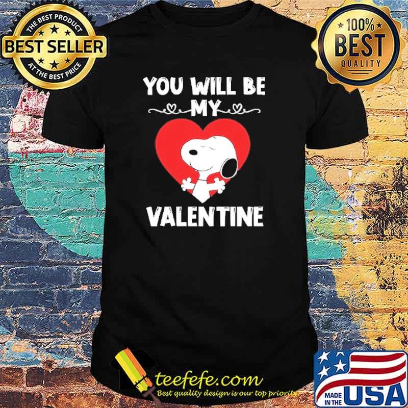 You will be my valentine snoopy heart shirt