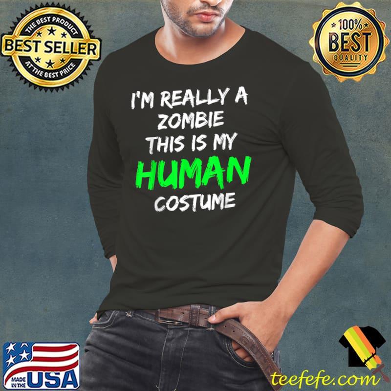 Zombie Costume This Is My Human Costume I'm Really A Zombie T-Shirt Long Sleeve Tee Zombie Costume This Is My Human Costume I'm Really A Zombie T-Shirt Long Sleeve Tee