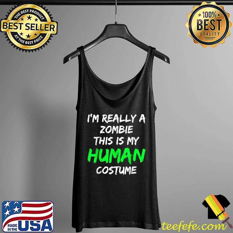 Zombie Costume This Is My Human Costume I'm Really A Zombie T-Shirt Tank Top Zombie Costume This Is My Human Costume I'm Really A Zombie T-Shirt Tank Top