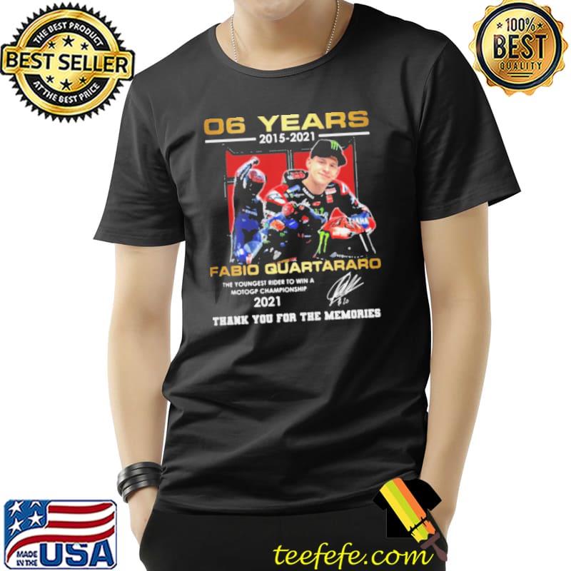 06 Years 2015 2021 Fabio Quartararo Championship Motogp Signature Thank You For The Memories Shirt Unisex 06 Years 2015 2021 Fabio Quartararo Championship Motogp Signature Thank You For The Memories Shirt Unisex