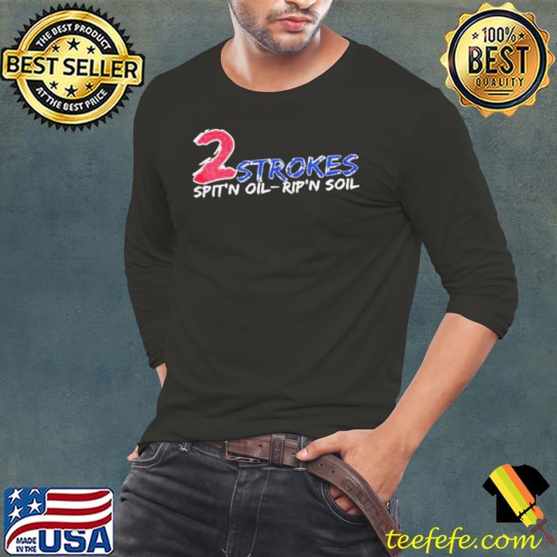 2 Strokes Spit’n Oil Rip’n Soil Shirt