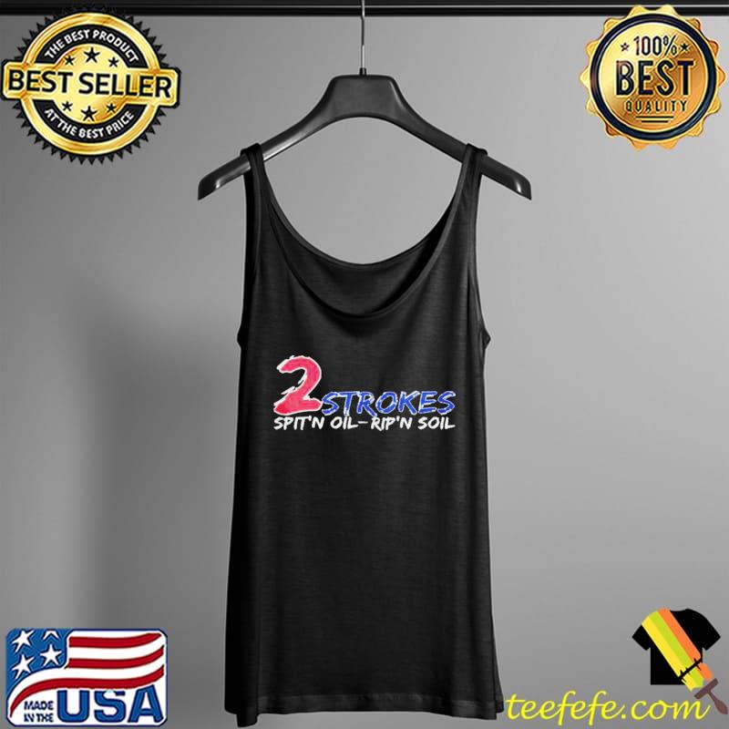 2 Strokes Spit’n Oil Rip’n Soil Shirt Tank Top 2 Strokes Spit’n Oil Rip’n Soil Shirt Tank Top