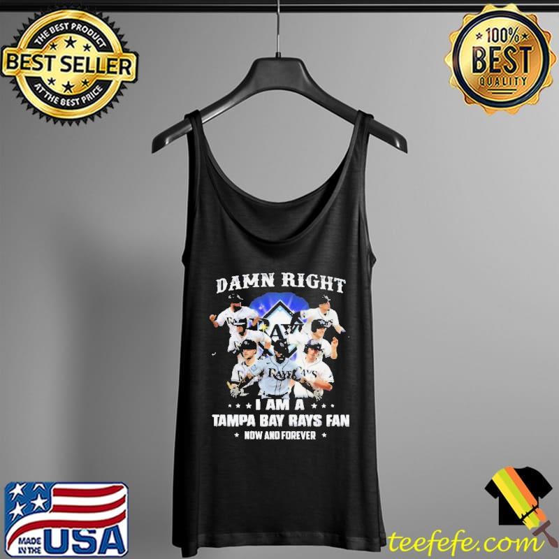 2021 damn right I am a tampa bay rays fan now and forever s Tank Top 2021 damn right I am a tampa bay rays fan now and forever s Tank Top