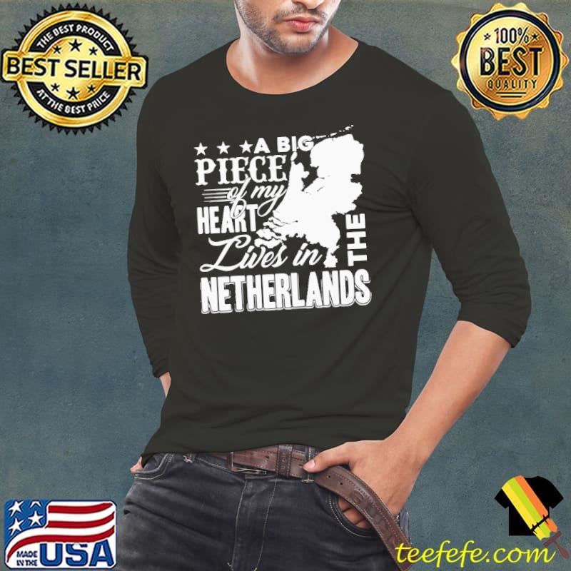 A big piece of my heart lives in the netherlands s Long Sleeve Tee A big piece of my heart lives in the netherlands s Long Sleeve Tee