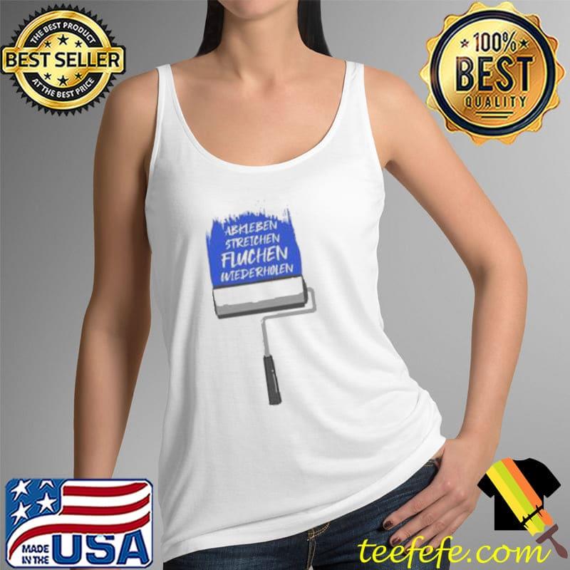 Abkleben Streichen Fluchen Wiederholen Shirt Tank Top Abkleben Streichen Fluchen Wiederholen Shirt Tank Top