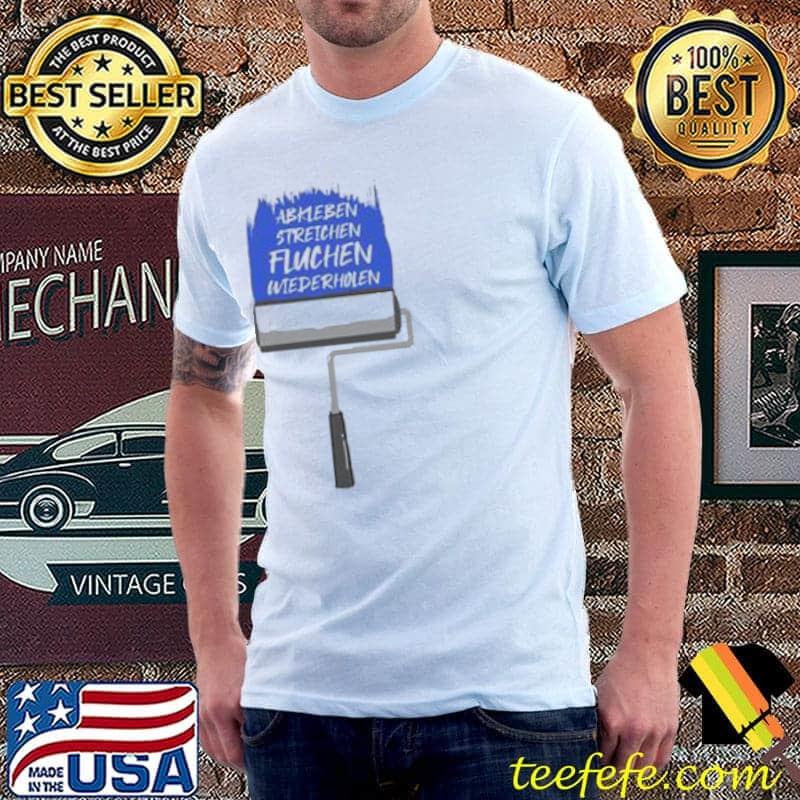 Abkleben Streichen Fluchen Wiederholen Shirt Unisex Abkleben Streichen Fluchen Wiederholen Shirt Unisex