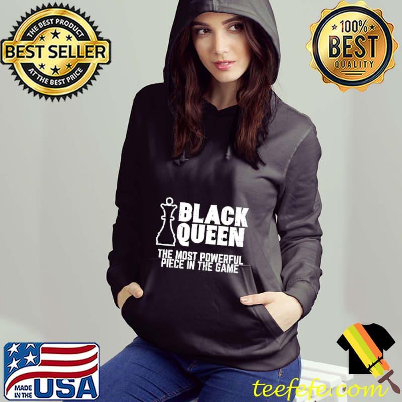 African Chess Black Queen The Most Powerful Piece In The Game Shirt Hoodie African Chess Black Queen The Most Powerful Piece In The Game Shirt Hoodie