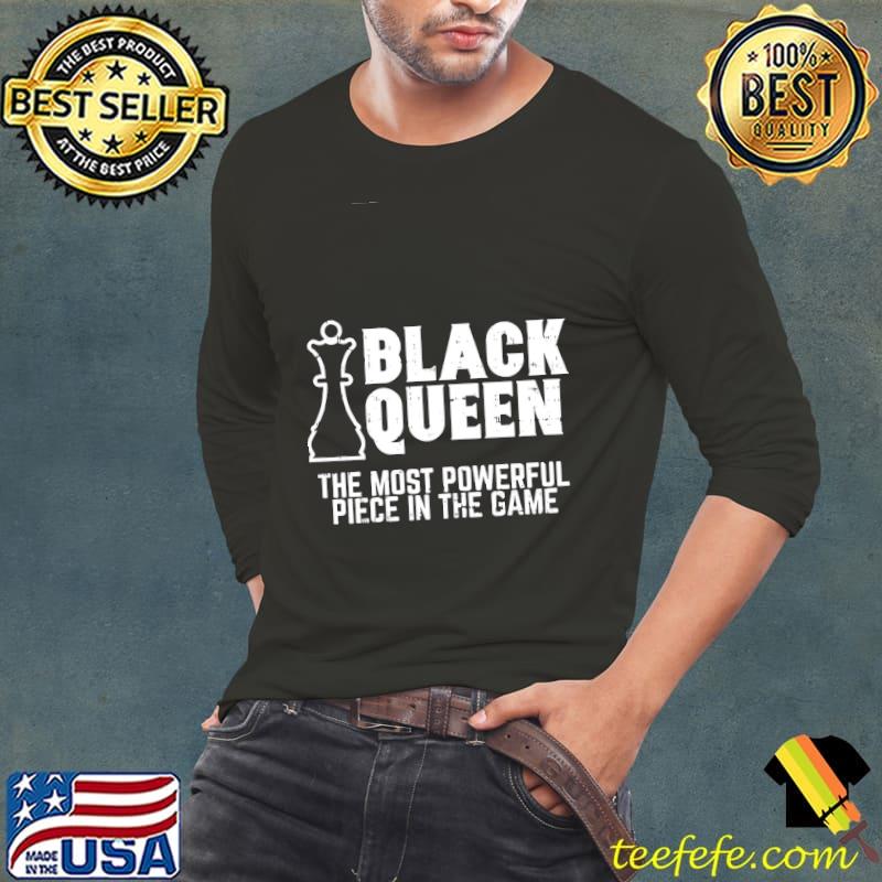 African Chess Black Queen The Most Powerful Piece In The Game Shirt African Chess Black Queen The Most Powerful Piece In The Game Shirt