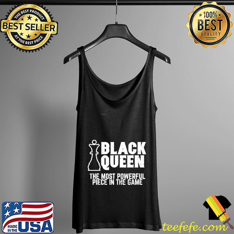 African Chess Black Queen The Most Powerful Piece In The Game Shirt Tank Top African Chess Black Queen The Most Powerful Piece In The Game Shirt Tank Top