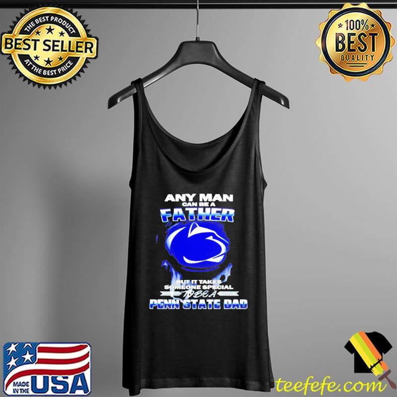 Any man can be a father but it takes someone special penn state dad s Tank Top Any man can be a father but it takes someone special penn state dad s Tank Top