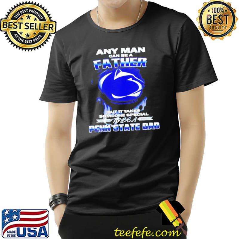Any man can be a father but it takes someone special penn state dad s Unisex Any man can be a father but it takes someone special penn state dad s Unisex