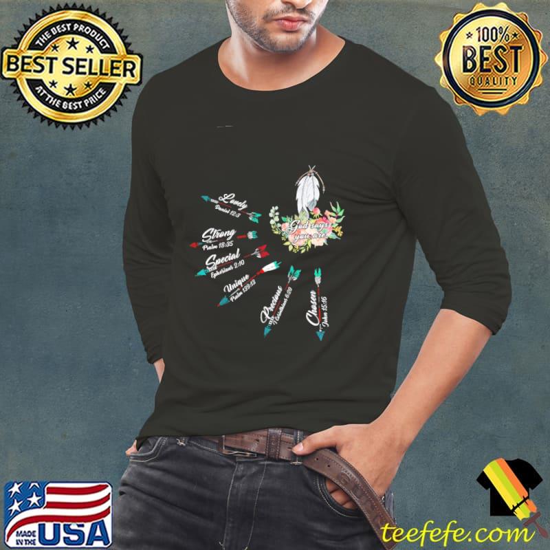 Arrow Flower God Says You Are Lovely Strong Special Unique Precious Chosen Shirt Arrow Flower God Says You Are Lovely Strong Special Unique Precious Chosen Shirt