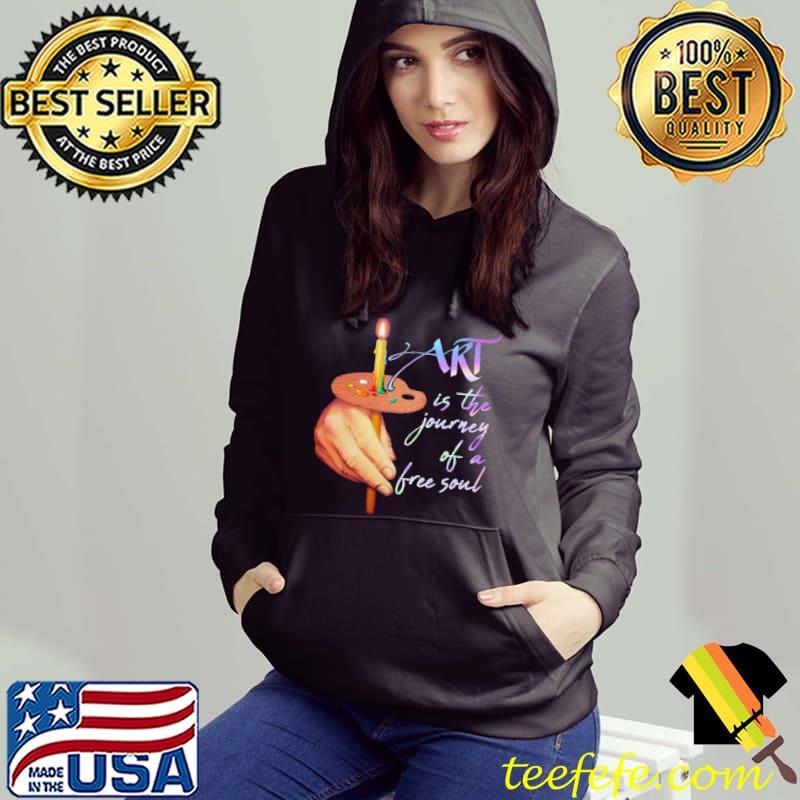 Art is the journey Of A Free Soul Candle Shirt Hoodie Art is the journey Of A Free Soul Candle Shirt Hoodie
