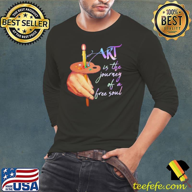 Art is the journey Of A Free Soul Candle Shirt Art is the journey Of A Free Soul Candle Shirt