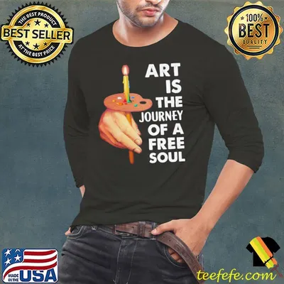 Art is the journey Of A Free Soul Paint White Shirt