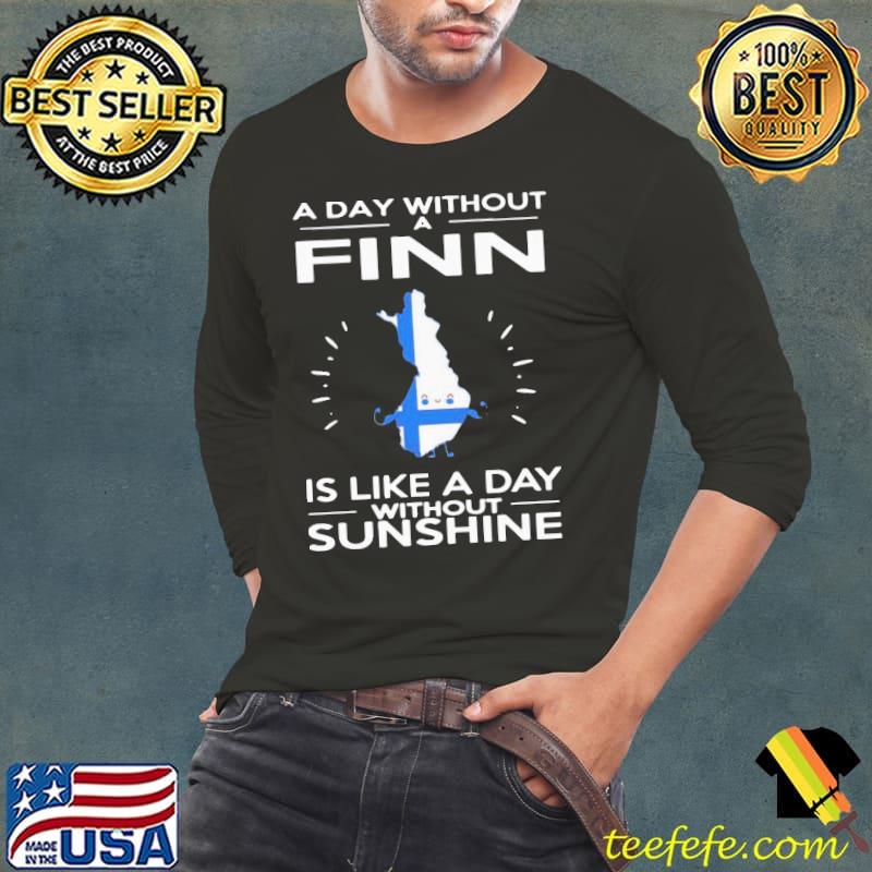 Awesome A Day Without A Finn Is Like A Day Without Sunshine Shirt Long Sleeve Tee Awesome A Day Without A Finn Is Like A Day Without Sunshine Shirt Long Sleeve Tee