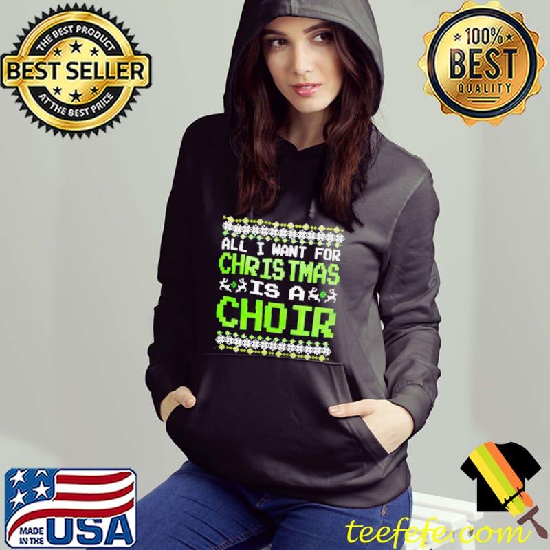 Awesome All I want for christmas is a choir shirt