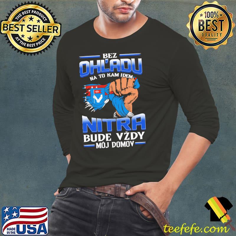 Awesome bez Ohladu na to kam idem Nitra bude vzdy moj domov shirt Awesome bez Ohladu na to kam idem Nitra bude vzdy moj domov shirt