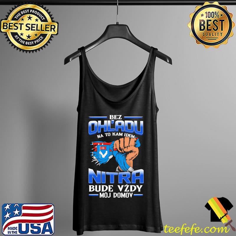 Awesome bez Ohladu na to kam idem Nitra bude vzdy moj domov s Tank Top Awesome bez Ohladu na to kam idem Nitra bude vzdy moj domov s Tank Top