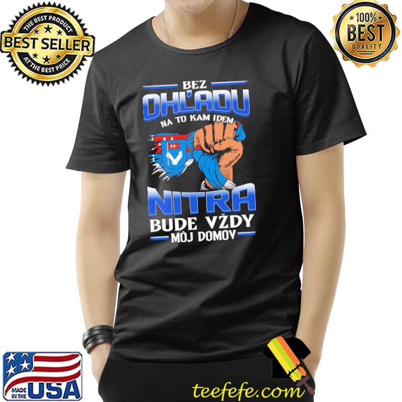 Awesome bez Ohladu na to kam idem Nitra bude vzdy moj domov s Unisex Awesome bez Ohladu na to kam idem Nitra bude vzdy moj domov s Unisex