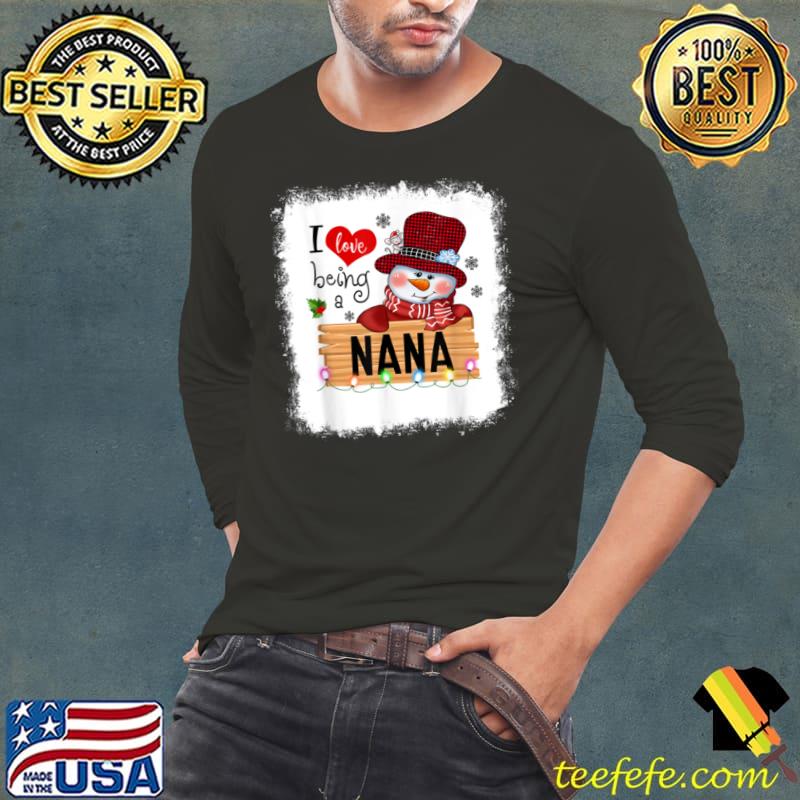 Awesome Bleached I Love Being A Nana Snowman Family Christmas T Shirt Long Sleeve Tee Awesome Bleached I Love Being A Nana Snowman Family Christmas T Shirt Long Sleeve Tee