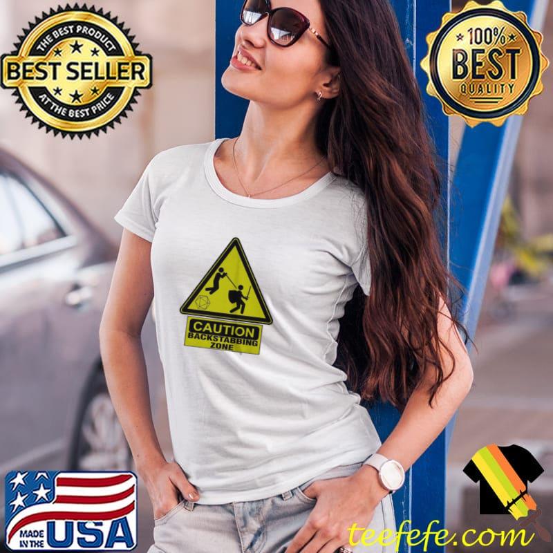 Awesome Caution backstabbing zone Ladies Tee Awesome Caution backstabbing zone Ladies Tee