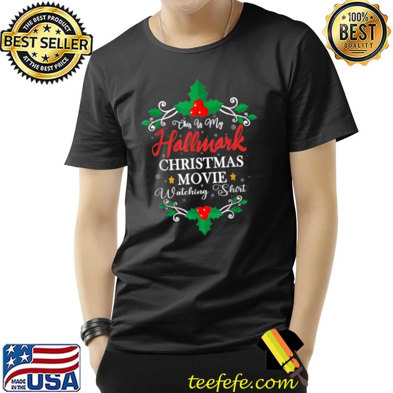 Awesome Christmas Funny This Is My Hallmarks Movie Watching T Shirt Unisex Awesome Christmas Funny This Is My Hallmarks Movie Watching T Shirt Unisex