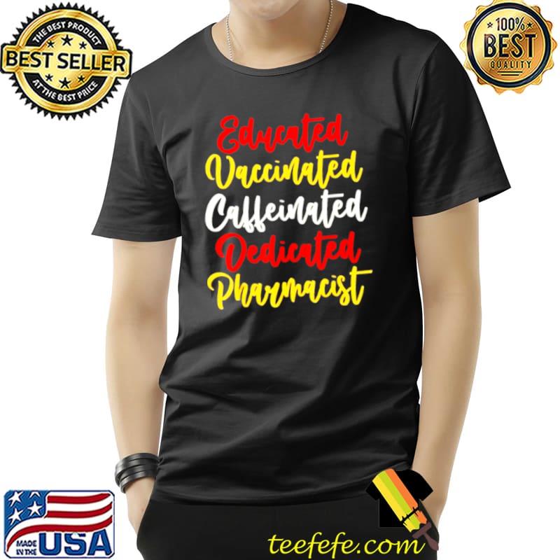 Awesome Educated vaccinated caffeinated dedicated pharmacist Unisex Awesome Educated vaccinated caffeinated dedicated pharmacist Unisex