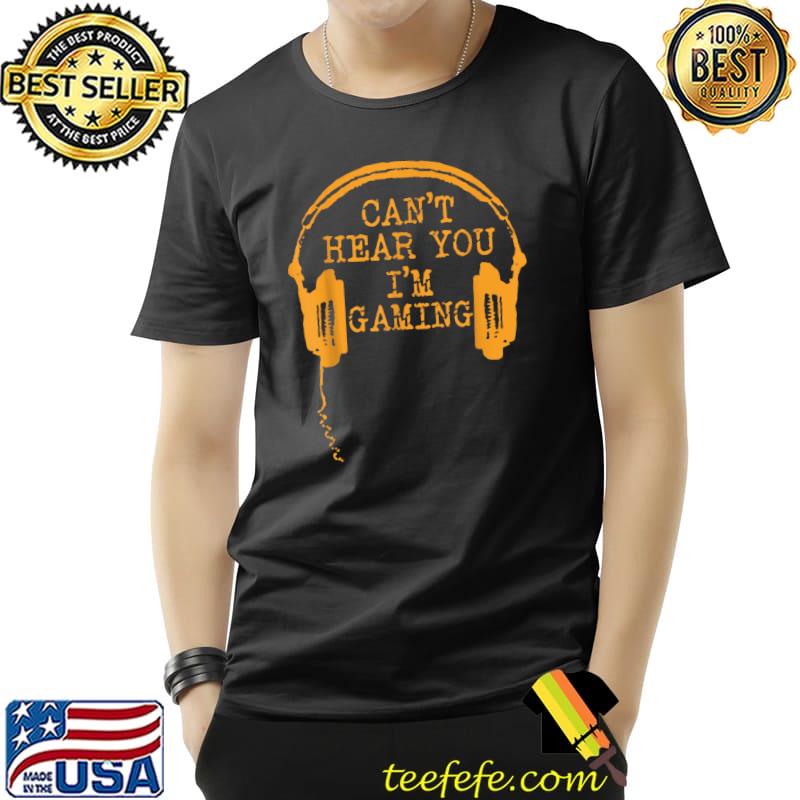 Awesome Funny Gamer Gift Headset Can't Hear You I'm Gaming T-Shirt Unisex Awesome Funny Gamer Gift Headset Can't Hear You I'm Gaming T-Shirt Unisex