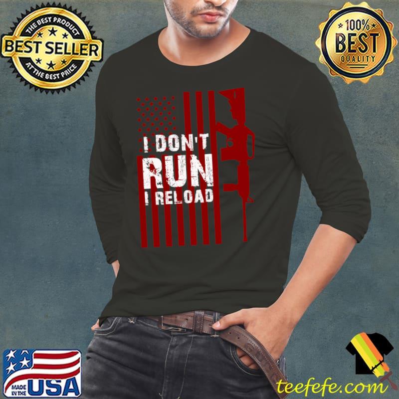 Awesome funny Gun Lovers I Don't Run I Reload Gun Owners US Flag T-shirt