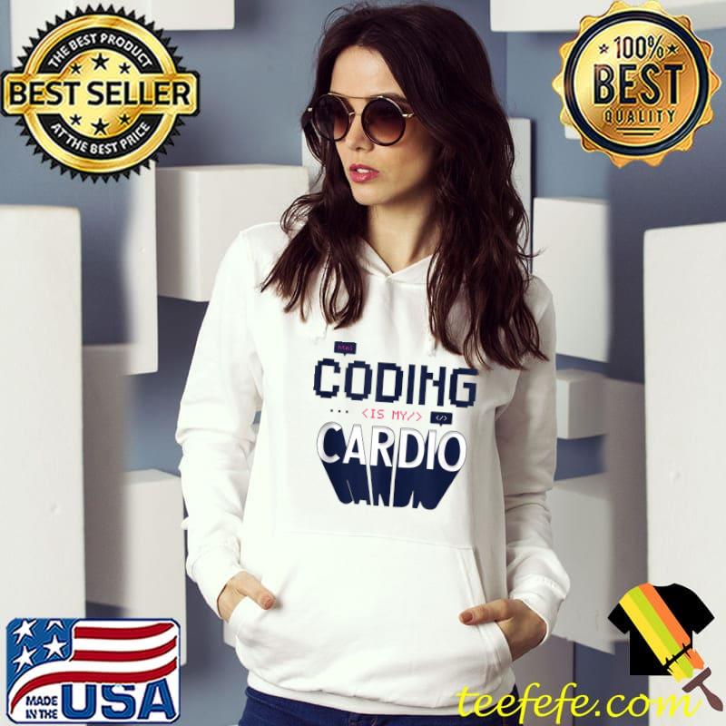 Awesome Funny Programmer Coding is my Cardio for Computer Geek T-shirt