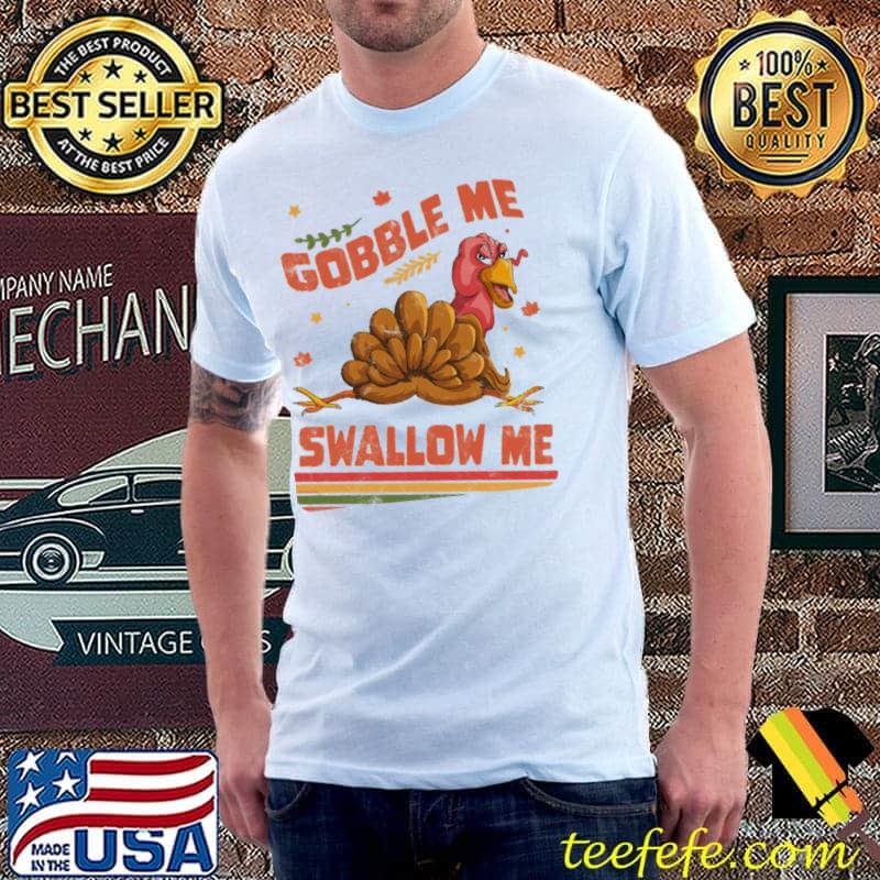 Awesome gobble Me Swallow Me Funny Thanksgiving Turkey Retro Unisex Sweats Unisex Awesome gobble Me Swallow Me Funny Thanksgiving Turkey Retro Unisex Sweats Unisex