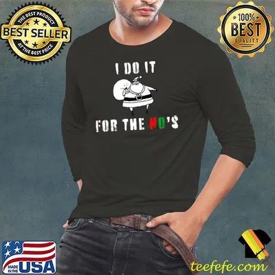 Awesome i Do It For The Ho's Christmas Inappropriate Santa T-Shirt