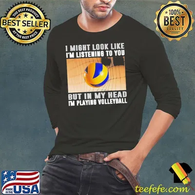 Awesome i Might Look Like Im Listening To You But In My Head I'm Playing Volleyball shirt