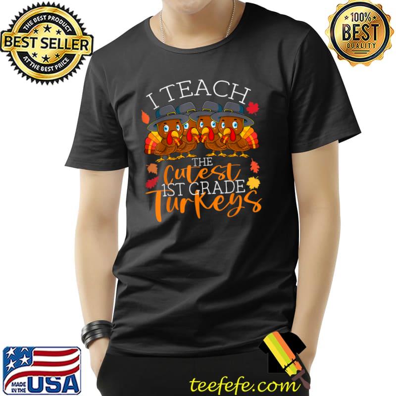 Awesome i Teach The Cutest 1st Grade Turkeys Thanksgiving Teacher T-Shirt Unisex Awesome i Teach The Cutest 1st Grade Turkeys Thanksgiving Teacher T-Shirt Unisex