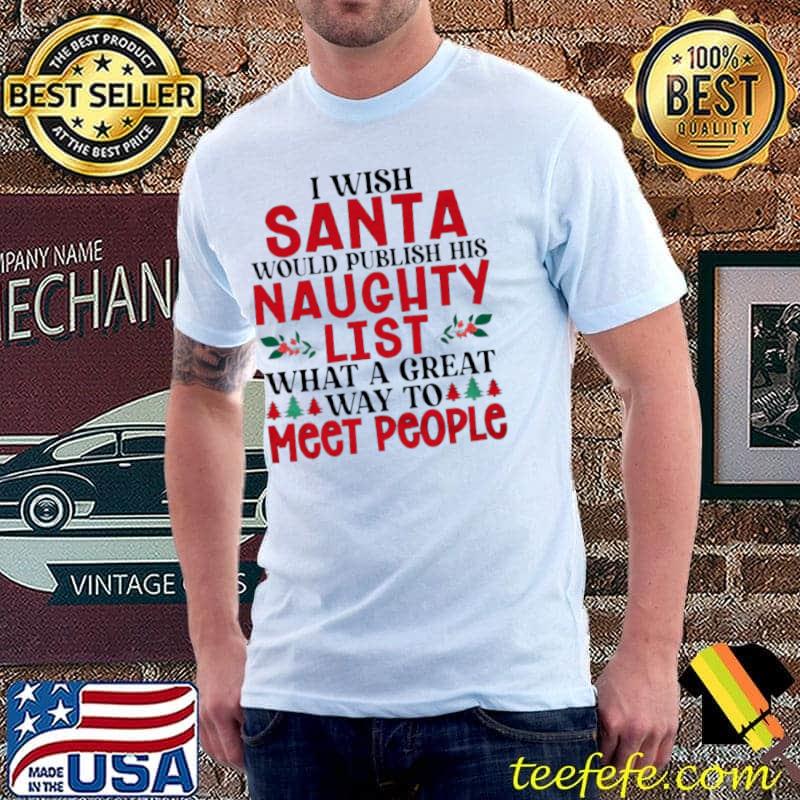 Awesome I wish santa would publish his naughty list Unisex Awesome I wish santa would publish his naughty list Unisex