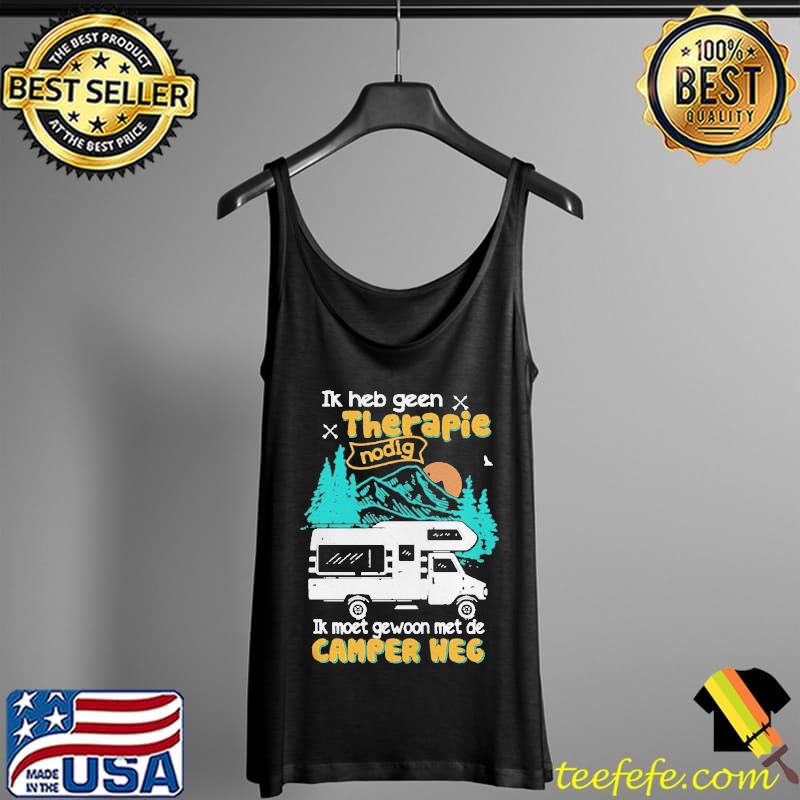 Awesome Ik heb geen therapie nodig ik moet gewoon met de camper weg Tank Top Awesome Ik heb geen therapie nodig ik moet gewoon met de camper weg Tank Top