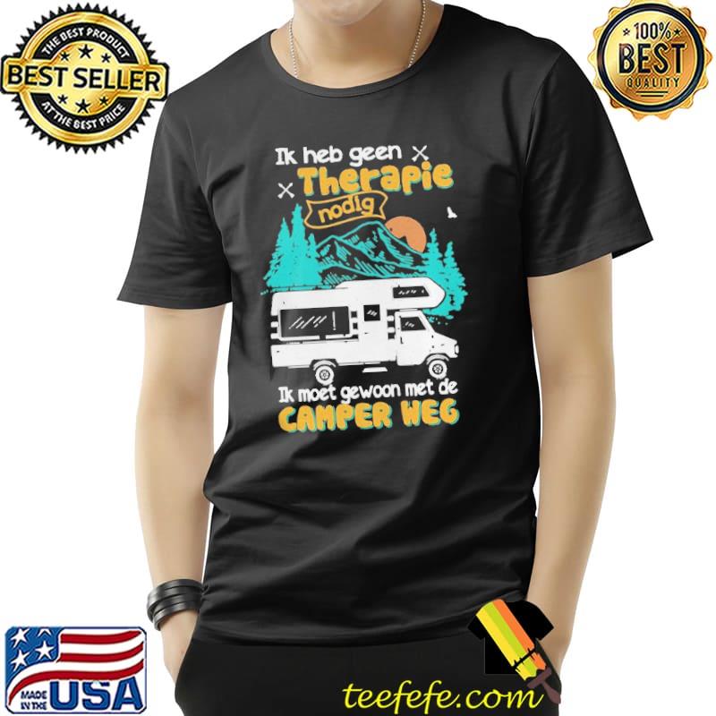 Awesome Ik heb geen therapie nodig ik moet gewoon met de camper weg Unisex Awesome Ik heb geen therapie nodig ik moet gewoon met de camper weg Unisex
