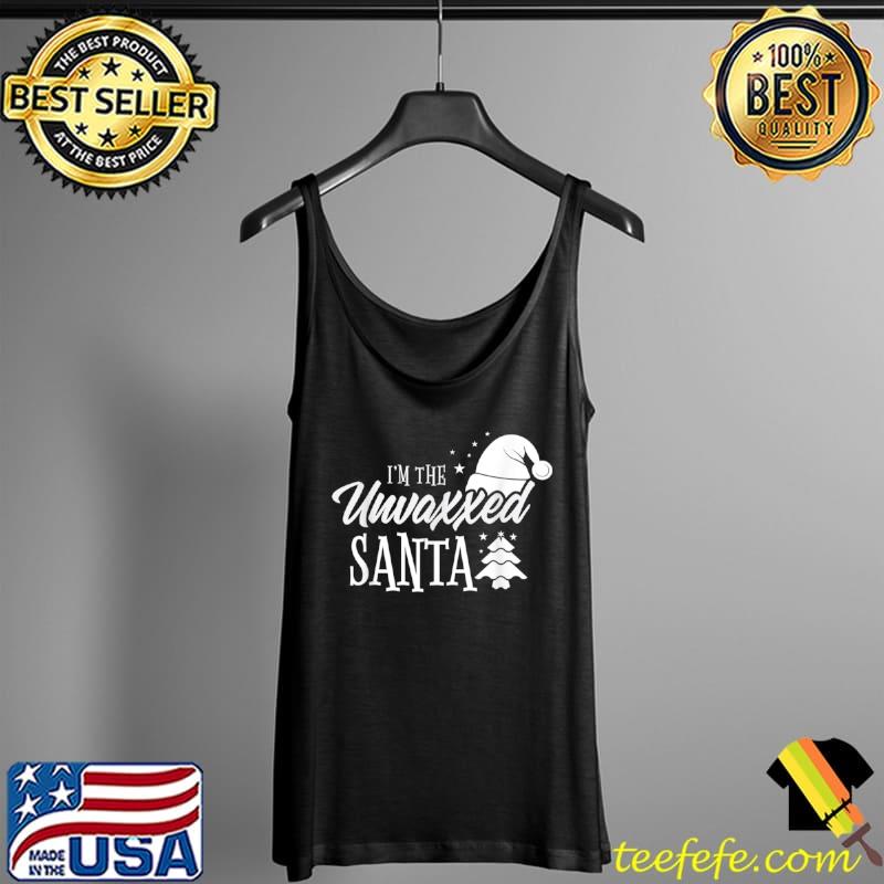 Awesome I’m The Unvaxxed Santa Funny Christmas Unvaccinated Xmas T Shirt Tank Top Awesome I’m The Unvaxxed Santa Funny Christmas Unvaccinated Xmas T Shirt Tank Top
