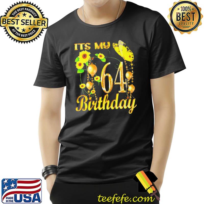 Awesome Its my 64th birthday 64 year old girl sunflower butterfly Unisex Awesome Its my 64th birthday 64 year old girl sunflower butterfly Unisex