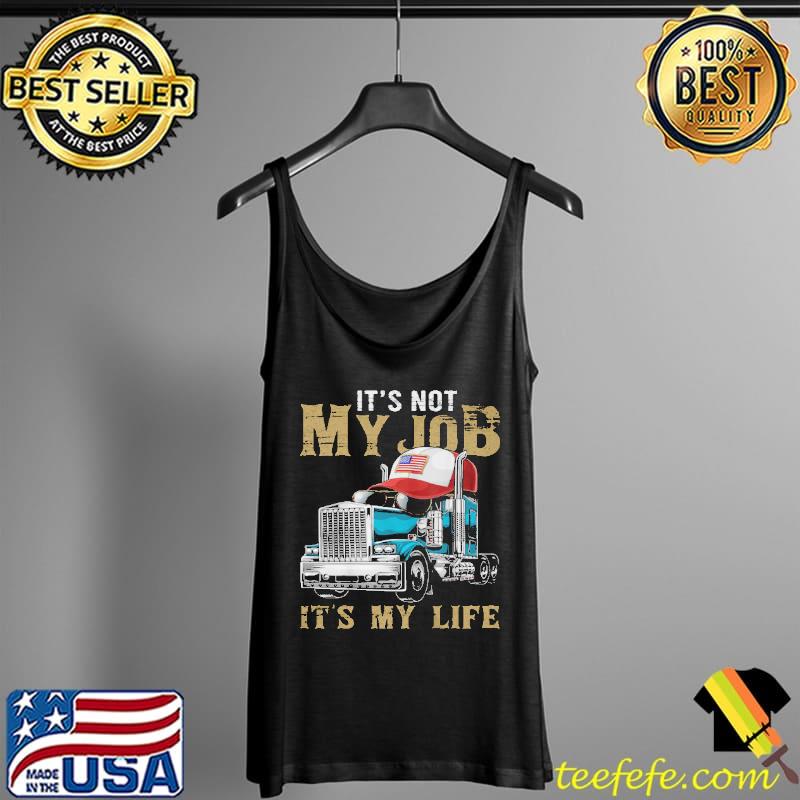 Awesome Its not my job its my life trucker Tank Top Awesome Its not my job its my life trucker Tank Top