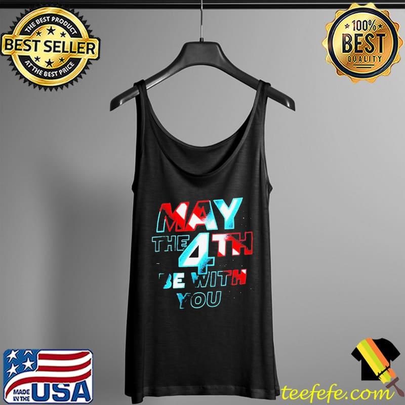 Awesome May The 4th Be With You Shirt Tank Top Awesome May The 4th Be With You Shirt Tank Top