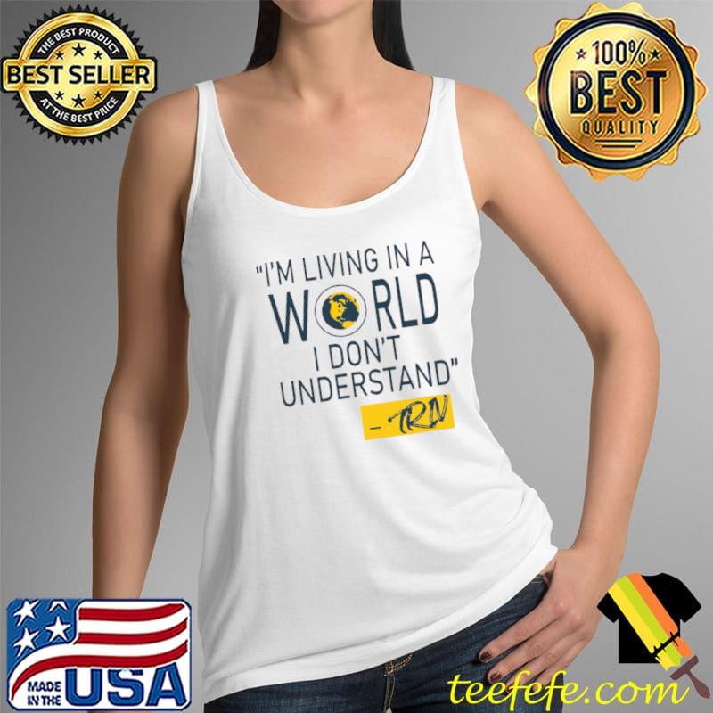 Awesome mike Trivisonno I’m Living In A World I Don’t Understand Shirt Tank Top Awesome mike Trivisonno I’m Living In A World I Don’t Understand Shirt Tank Top